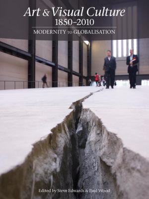 Art Visual Culture 1850 2010 Modernity To Globalisation