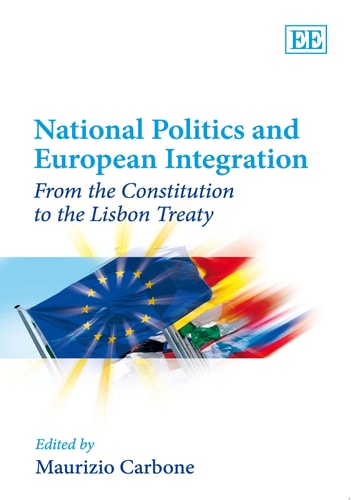 National Politics and European Integration From the Constitution to the Lisbon Treaty