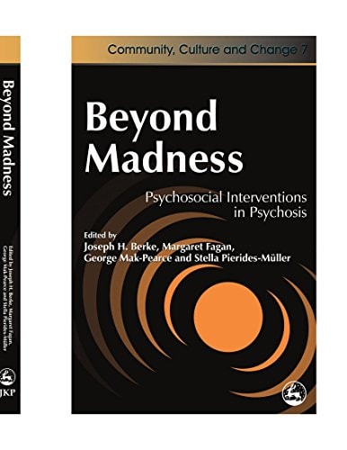 Beyond Madness: Psychosocial Interventions in Psychosis