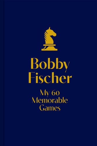 Bobby Fischer: My 60 Memorable Games Collectors Edition