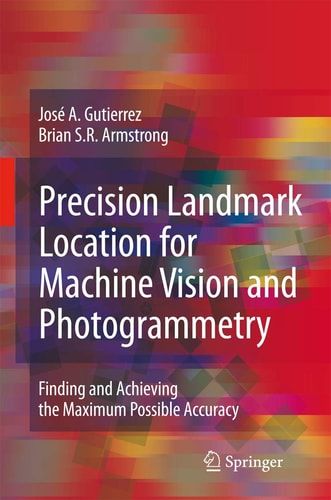 Precision Landmark Location for Machine Vision and Photogrammetry Finding and Achieving the Maximum Possible Accuracy