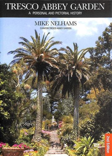 Tresco Abbey Garden A Personal and Pictorial History