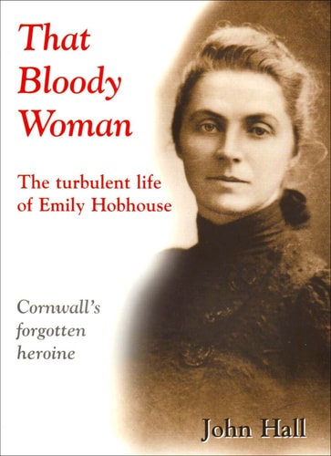 That Bloody Woman: A Biography of Emily Hobhouse
