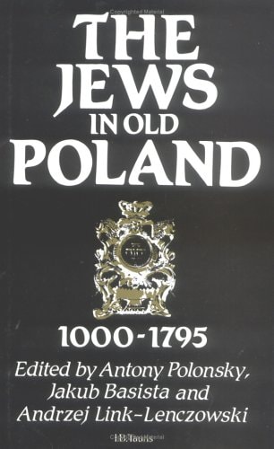 The Jews in Old Poland: 1000-1795