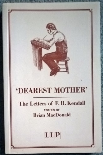 Dearest Mother The Letters of F.R. Kendall