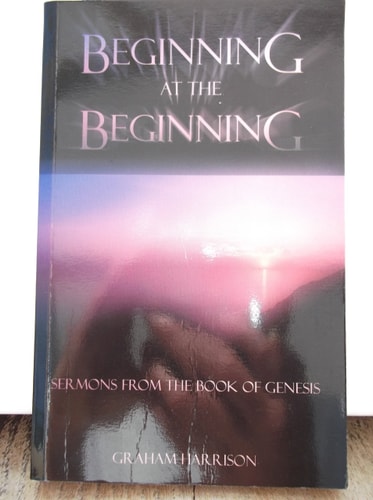 Beginning at the Beginning Sermons from the Book of Genesis