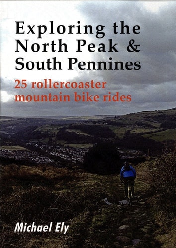 Exploring the North Peak and South Pennines 25 Rollercoaster Mountain Bike Rides