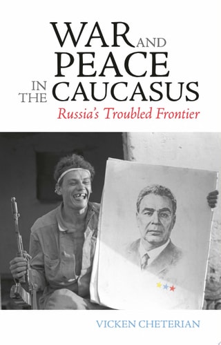 War and Peace in the Caucasus Russia's Troubled Frontier
