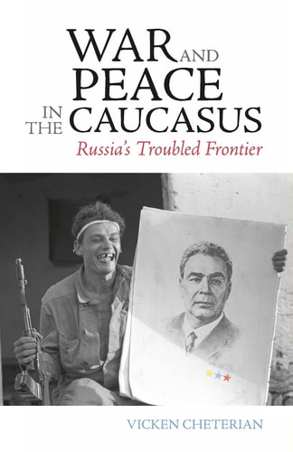 War and Peace in the Caucasus Russia's Troubled Frontier