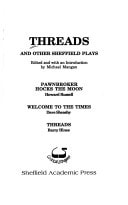 "Threads" and Other Sheffield Plays: Pawnbroker Hocks the Moon / Welcome to the Times / Threads (Critical Stages)