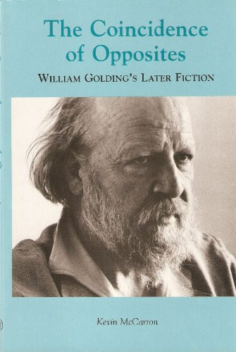 The coincidence of opposites: William Golding's later fiction