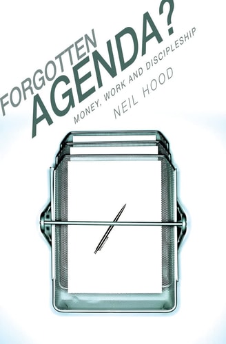 Forgotten Agenda? Money, Work and Discipleship