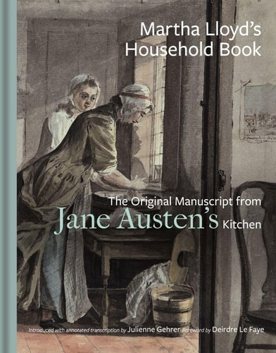 Martha Lloyd's Household Book The Original Manuscript from Jane Austen's Kitchen