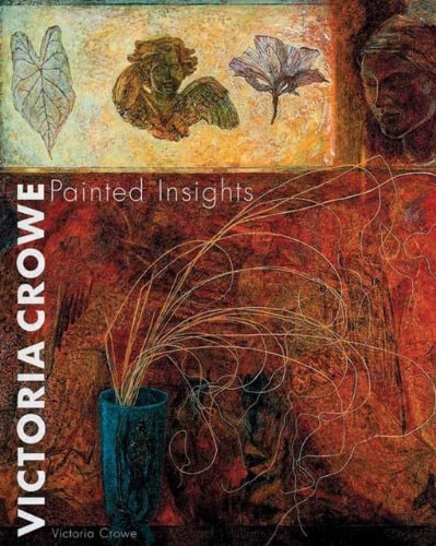 Victoria Crowe: Painted Insights