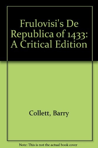 Frulovisi's De Republica of 1433 A Critical Edition