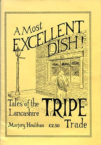 Most Excellent Dish Tales of the Lancashire Tripe Trade