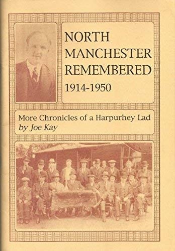 North Manchester Remembered 1914-1950 More Chronicles of a Harpurhey Lad