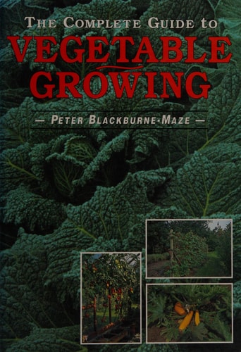 The Complete Guide to Vegetable Growing