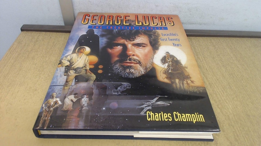 George Lucas The Creative Impulse : Lucasfilm's First Twenty Years