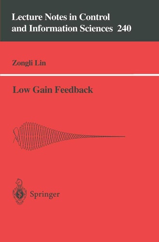 Low Gain Feedback (Lecture Notes in Control and Information Sciences, 240)