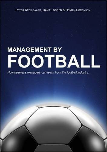 Management by Football How Business Managers Can Learn from the Footballing Industry