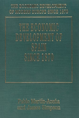 THE ECONOMIC DEVELOPMENT OF SPAIN SINCE 1870 (The Economic Development of Modern Europe Since 1870 series, 6)