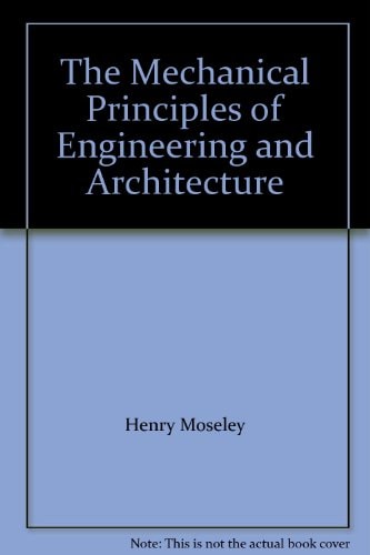 The Mechanical Principles of Engineering and Architecture