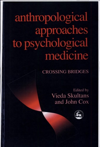 Anthropological Approaches to Psychological Medicine Crossing Bridges