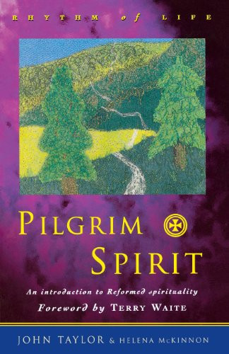 Pilgrim Spirit An Introduction to Reformed Spirituality
