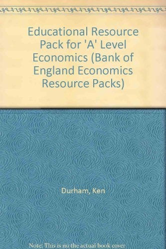 Educational Resource Pack for A-Level Economics (Bank of England Economics Resource Packs)
