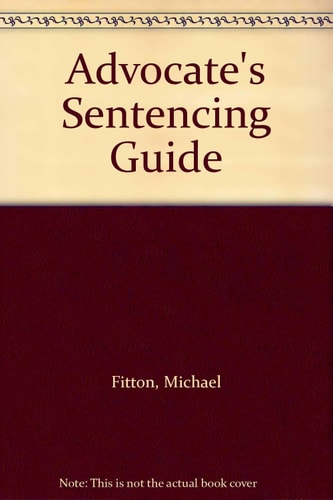 The Advocates' Sentencing Guide