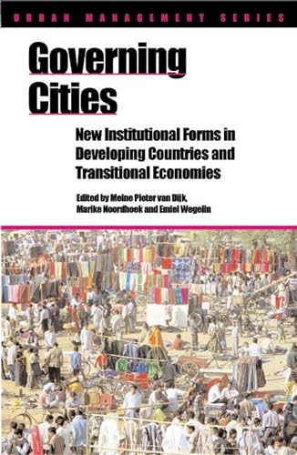 Governing Cities: New institutional forms in developing countries and transitional economies (Urban Management Series)