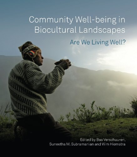 Community Well-being in Biocultural Landscapes Are We Living Well?