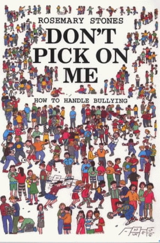 Don't Pick on Me How to Handle Bullying