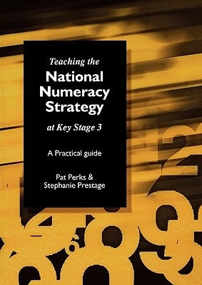 Teaching the National Numeracy Strategy at Key Stage 3 A Practical Guide