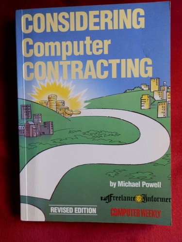 Considering Computer Contracting? The Computer Weekly Guide to Becoming a Freelance Computer Professional