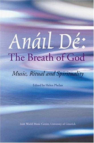 Anáil Dé, the Breath of God Music, Ritual and Spirituality