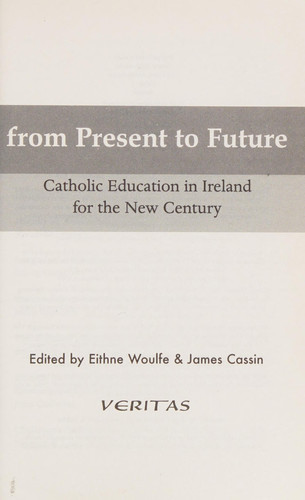 From Present to Future Catholic Education in Ireland for the New Century