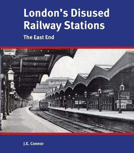 London's Disused Railway Stations The East End