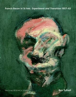 Francis Bacon: In St Ives, Experiment and Transition, 1957-62