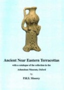 Ancient Near Eastern Terracottas With a Catalogue of the Collection in the Ashmolean Museum, Oxford