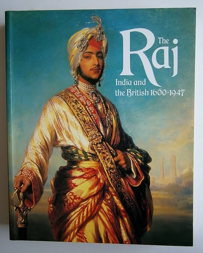 The Raj: India and the British, 1600-1947