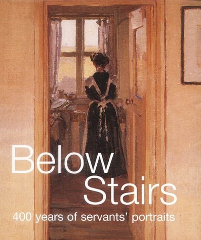 Below Stairs: 400 Years of Servants' Portraits