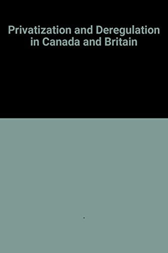 Privatization and Deregulation in Canada and Britain