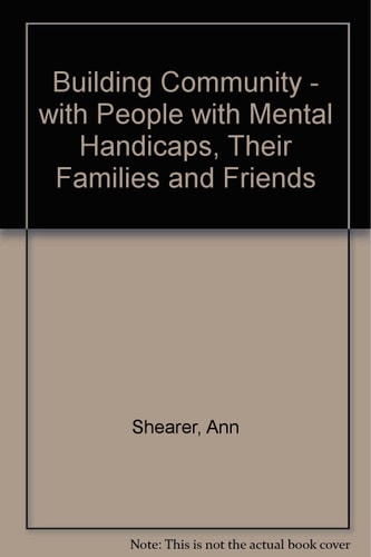 Building Community With People with Mental Handicaps, Their Families and Friends