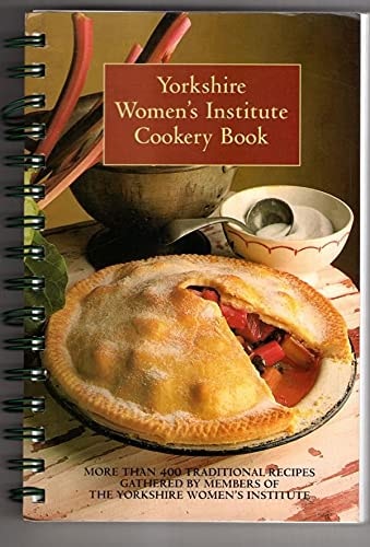 Yorkshire Women's Institute Cookery Book More Than 400 Traditional Recipes