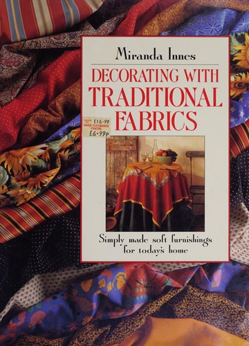 Decorating with Traditional Fabrics: Simply Made Soft Furnishings for Today's Home