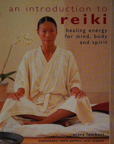 An Introduction to Reiki Healing Energy for Mind, Body and Spirit