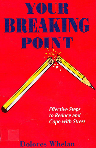 Your Breaking Point Effective Steps to Reduce and Cope with Stress