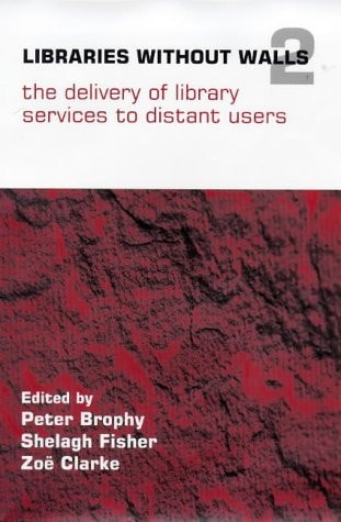 Libraries Without Walls 2: The Delivery of Library Services to Distant Users